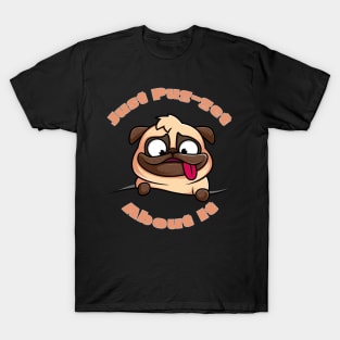 Just Pug-get about It T-Shirt